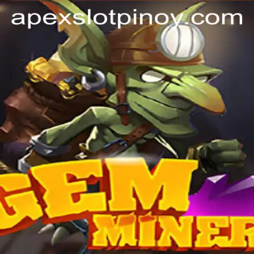 Discover the Thrills of GemMiner: The Ultimate Gaming Experience with Apex Slot
